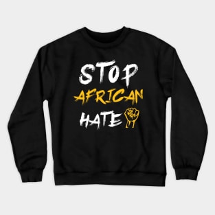 Stop African hate Black lifes matter Crewneck Sweatshirt